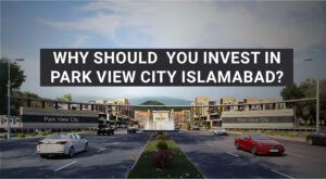 Read more about the article Why should you invest in Park View City Islamabad ?