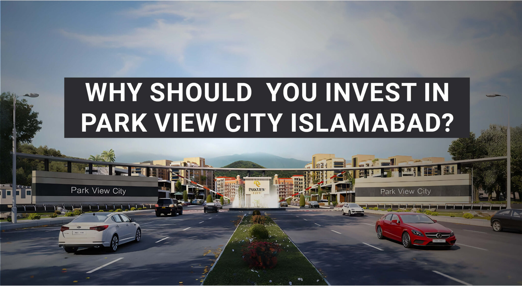 You are currently viewing Why should you invest in Park View City Islamabad ?